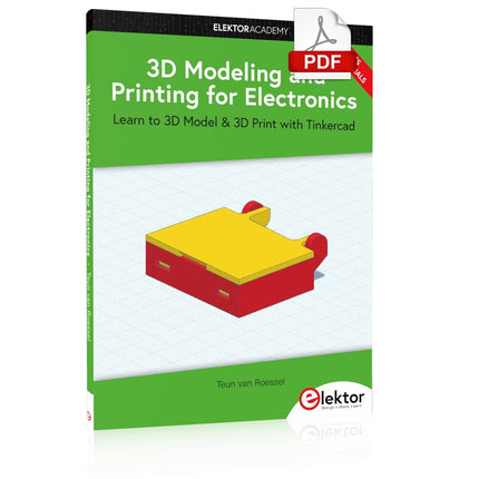 3D Modeling and Printing for Electronics (E - book) - Elektor