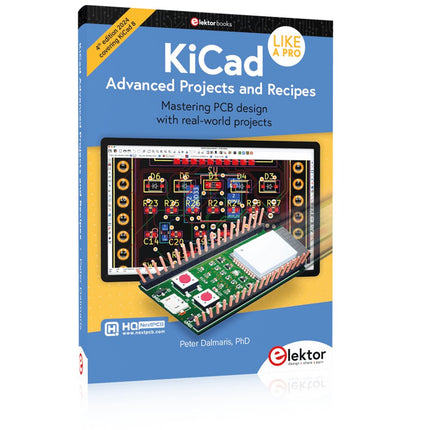 KiCad Like A Pro – Advanced Projects and Recipes - Elektor