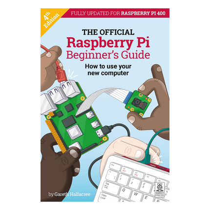 The Official Raspberry Pi Beginner's Guide (4th Edition) - Elektor